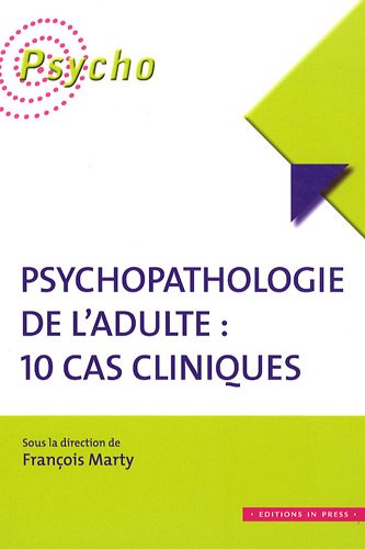 Psychopathologie de l'Adulte : 10 cas cliniques