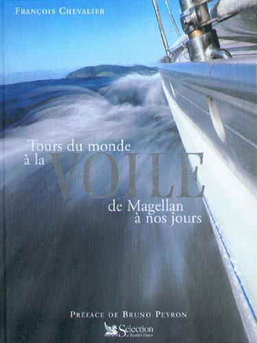 Le Tour du monde à la voile, de Magellan à nos jours
