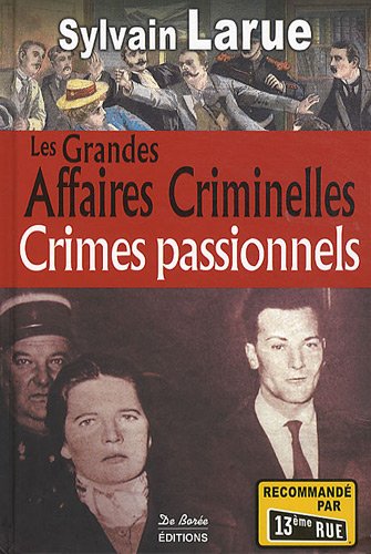 Crimes passionnels grandes affaires criminelles