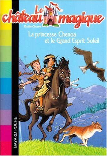 Le château magique, Tome 6 : La princesse Chenoa et le Grand Esprit Soleil