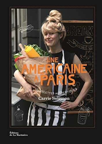 Une américaine à Paris. 100 recettes authentiques