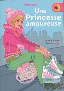 Journal d'une princesse : 3 - Une princesse amoureuse