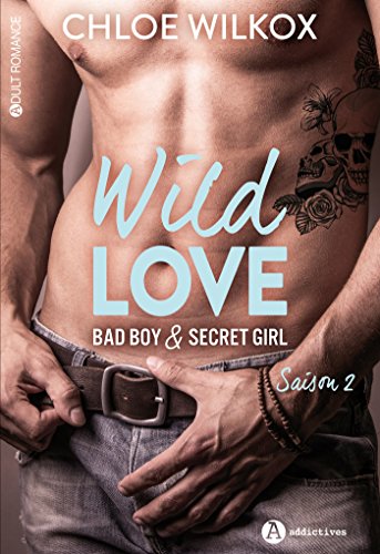 Wild love - Bad boy & secret girl, Tome 2 :