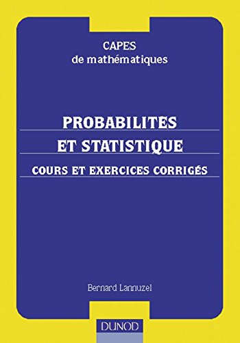 Capes de mathématiques - Probabilités et statistiques : Cours et exercices corrigés