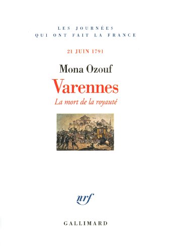Varennes: La mort de la royauté (21 juin 1791)
