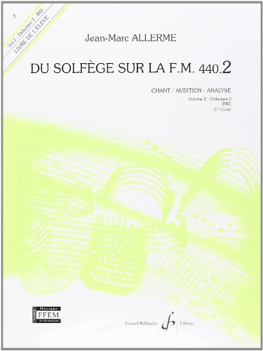 Du Solfège sur la FM 440.2: Chant/Audition/Analyse. Volume 2 : Débutant 2
