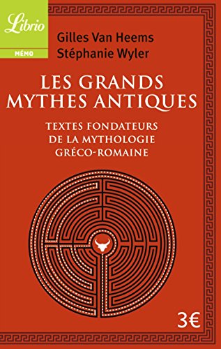 Les Grands Mythes antiques : Les textes fondateurs de la mythologie gréco-romaine