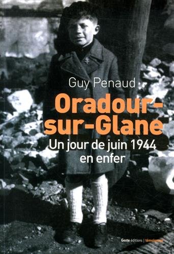 Oradour-sur-Glane : Un jour de juin 1944 en enfer