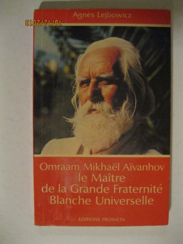 Omraam mikhael aivanhov, le maitre de la grande fraternite blanche universelle