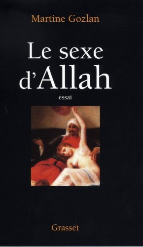 Le sexe d'Allah : Des Mille et une nuit aux mille et une morts