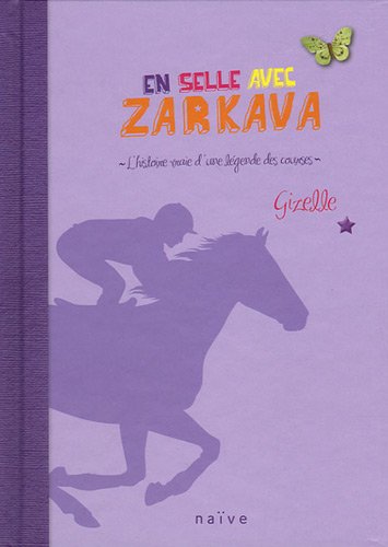 En selle avec Zarkava : L'histoire vraie d'une légende des courses