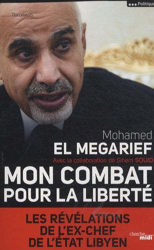 Mon Combat Pour La Liberté - Les Révélations De L'ex-Chef De L'etat Libyen