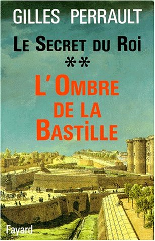 Le secret du roi : Tome 2, L'Ombre de la Bastille