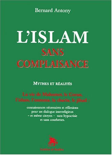 L'islam sans complaisance : Mythes et réalités