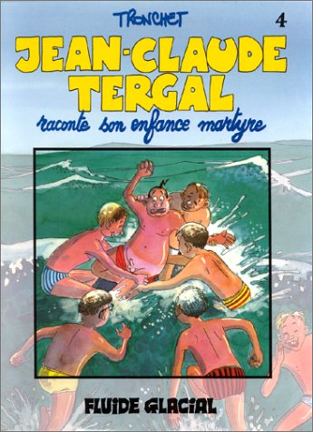 Jean-Claude Tergal, tome 4 : Jean-Claude Tergal raconte son enfance martyre