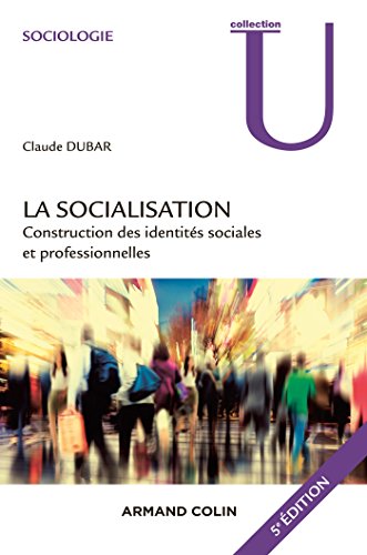 La socialisation - 5e éd. - Construction des identités sociales et professionnelles