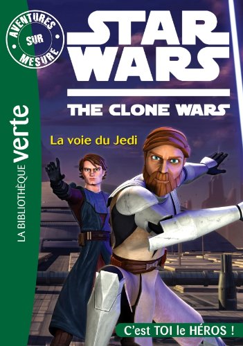 Aventures sur mesure 02 - Star Wars - Clone Wars 1 - La voie du Jedi