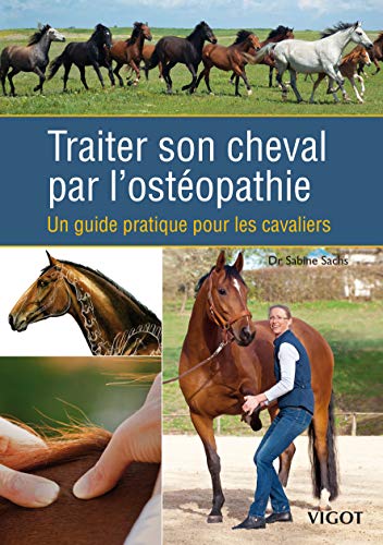 Traiter son cheval par l'ostéopathie: Un guide pratique pour les cavaliers