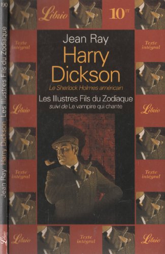 Harry Dickson : Les illustres fils du Zodiaque. suivi de Le vampire qui chante