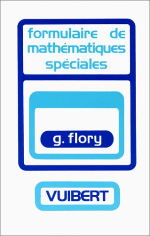 Formulaire de mathématiques spéciales : Algèbre, Analyse, Géométrie, Cinématique