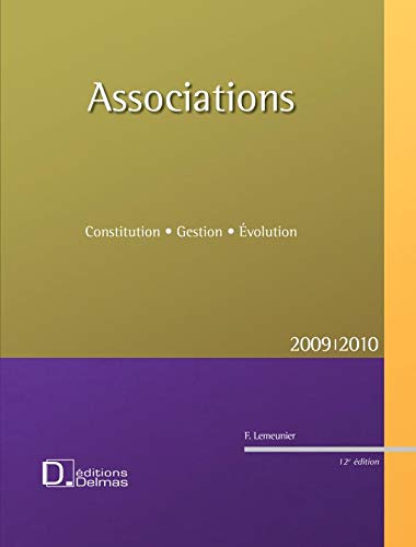 Associations 2009/2010 - 12e ed.: Constitution . Gestion . Évolution