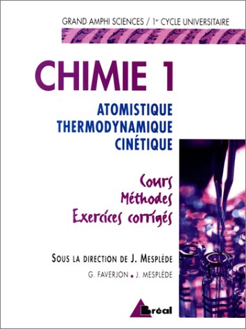 Chimie 1: Atomistique, thermodynamique, cinétique : cours, méthodes, exercices corrigés