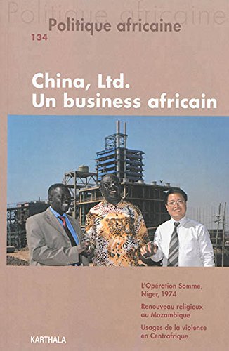 POLITIQUE AFRICAINE N-134. China, Ltd. Un Business africain
