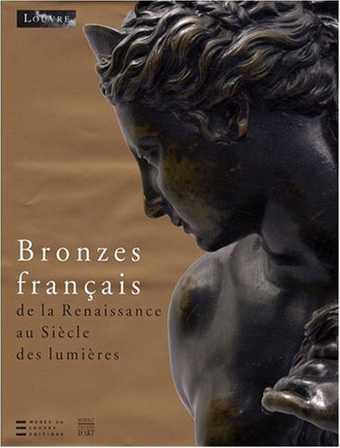 Bronzes français de la Renaissance au Siècle des lumières