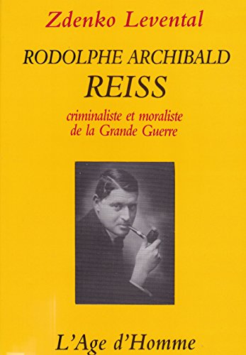 Rodolphe Archibald Reiss : Criminaliste et moraliste de la Grande guerre