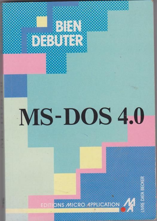 Bien Debuter Ms-Dos 4.0
