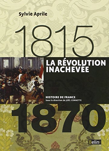 La Révolution inachevée 1815-1870 - Format compact