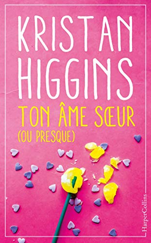Ton âme soeur (ou presque): le nouveau roman feel good de Kristan Higgins !