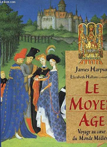Le Moyen âge : Voyage au coeur du monde médiéval