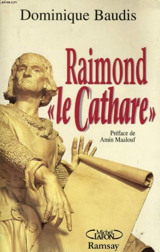 Raimond le cathare : Mémoires apocryphes
