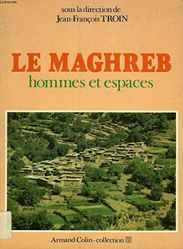 Le Maghreb : Hommes et espaces