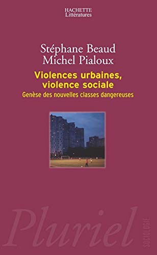 Violences urbaines, violences sociales : Genèse des nouvelles classes dangereuses
