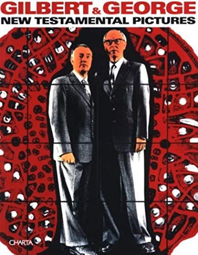 Gilbert and George: New Testamental Pictures (Charta Focus)