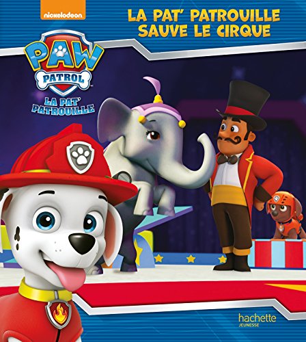 Paw Patrol - La Pat' Patrouille - La Pat' Patrouille sauve le cirque