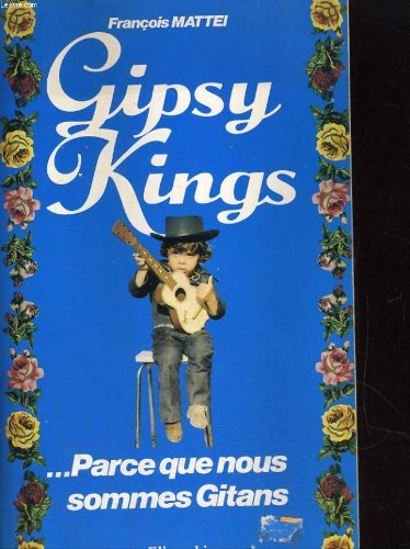Gipsy kings : parce que nous sommes gitans