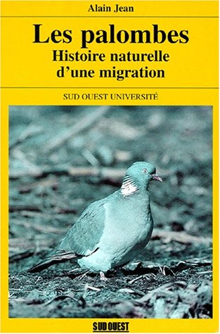 LES PALOMBES. Histoire naturelle d'une migration