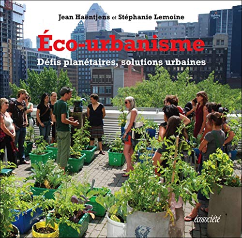Eco-urbanisme - Défis planétaires, solutions urbaines