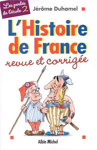 L'Histoire de France revue et corrigée par les cancres