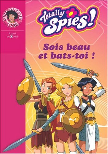 Totally Spies !, Tome 15 : Sois beau et bats-toi !