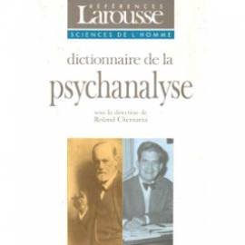 Dictionnaire de la psychanalyse : Dictionnaire actuel des signifiants, concepts et mathèmes de la psychanalyse