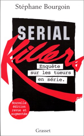 SERIAL KILLERS. Enquête sur les tueurs en série, Edition 1999