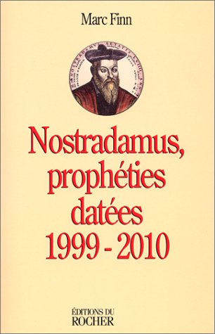 Nostradamus, prophéties datées, 1999 - 2010