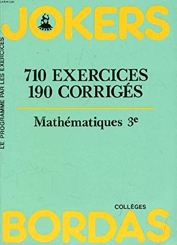 Mathématiques, 3e : 710 exercices, 190 corrigés