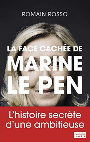 La face cachée de Marine Le Pen