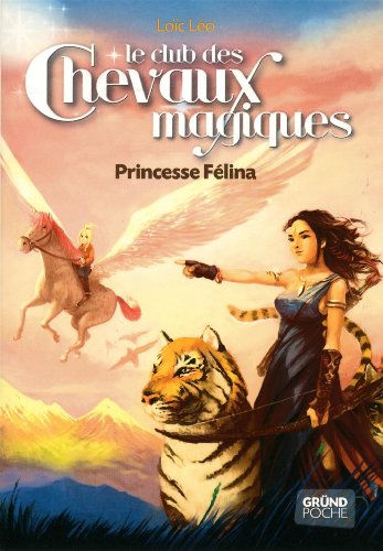 Le Club des Chevaux Magiques - Princesse Felina - Tome 7 (07)