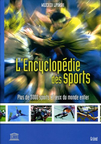 L'Encyclopédie des sports : Plus de 3000 sports et jeux du monde entier
